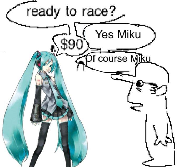 ready to race? Yes Miku $90 Of course Miku