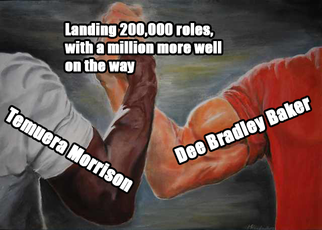 Landing 200,000 roles, with a million more well on the way Temuera Morrison Dee Bradley Baker