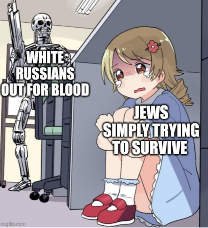 WHITE RUSSIANS OUT FOR BLOOD JEWS SIMPLY TRYING TO SURVIVE imgflip.com