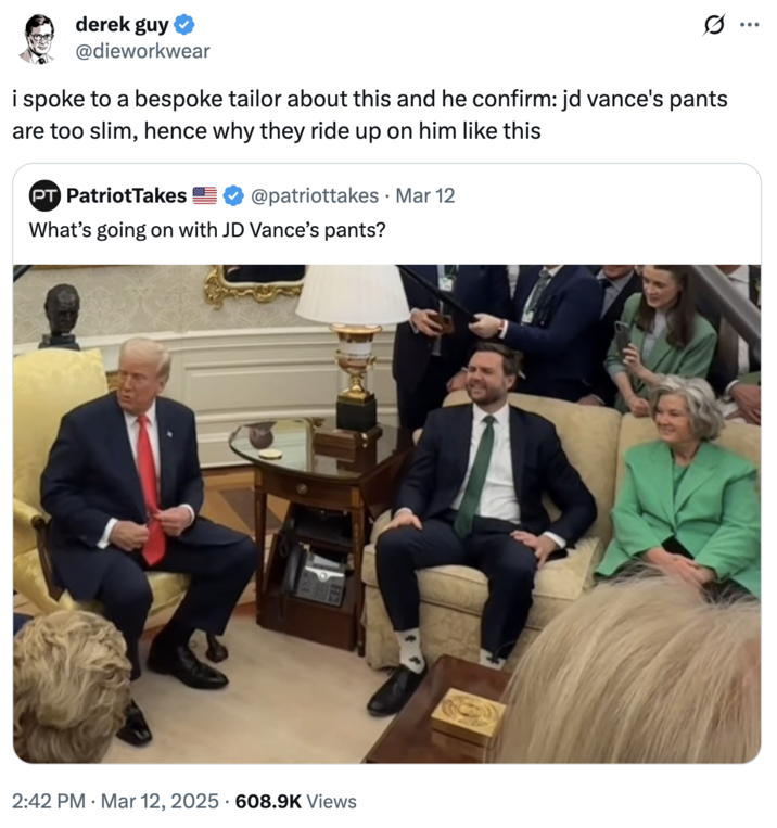 Derek Guy JD Vance Pants Tweet A "tweet":https://knowyourmeme.com/memes/sites/twitter-x from the Menswear Guy critiquing "J.D. Vance":https://knowyourmeme.com/memes/people/jd-vance and his menswear style.