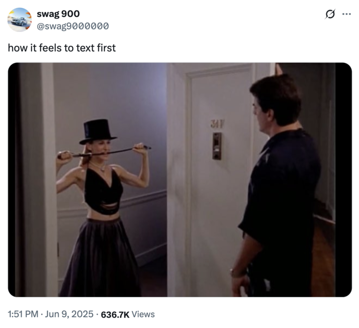  X user @swag9000000 tweeted the image of Carrie Bradshaw, writing, "how it feels to text first," and gathering over 37,000 likes in a day.
