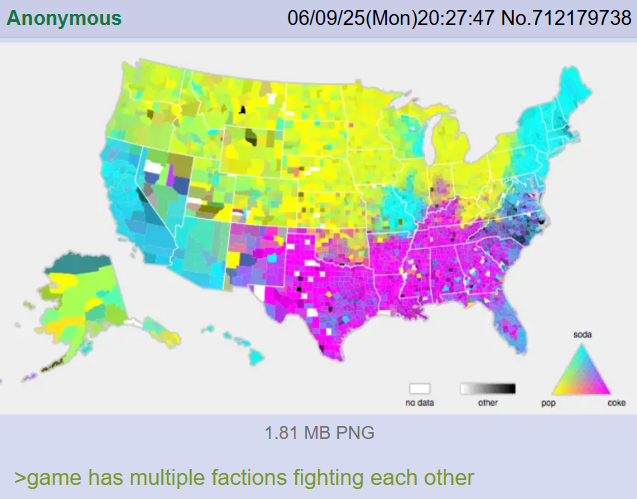 Anonymous 06/09/25(Mon)20:27:47 No.712179738 soda no data other pop coke 1.81 MB PNG >game has multiple factions fighting each other