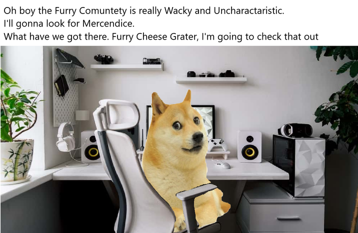 Oh boy the Furry Comuntety is really Wacky and Uncharactaristic. I'll gonna look for Mercendice. What have we got there. Furry Cheese Grater, I'm going to check that out