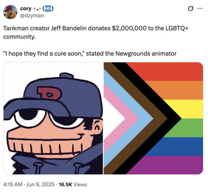 A joke about Tankman creator Jeff Bandelin donating money to the "LGBTQ+":https://knowyourmeme.com/memes/cultures/lgbtq community and saying, "I Hope They Find a Cure Soon."
