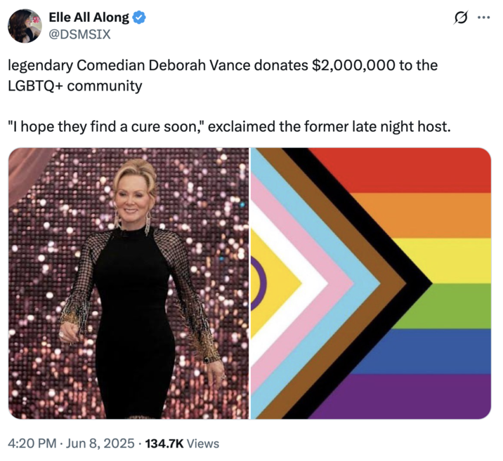 A joke about Comedian Deborah Vance donating money to the "LGBTQ+":https://knowyourmeme.com/memes/cultures/lgbtq community and saying, "I Hope They Find a Cure Soon."