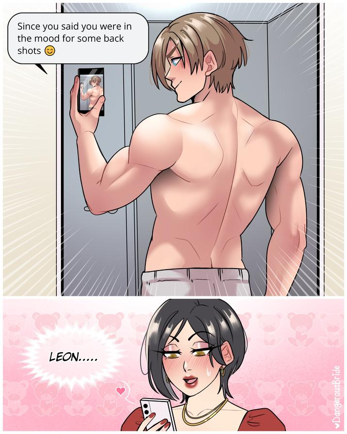 LEON..... Since you said you were in the mood for some back shots ♥DangerousBride