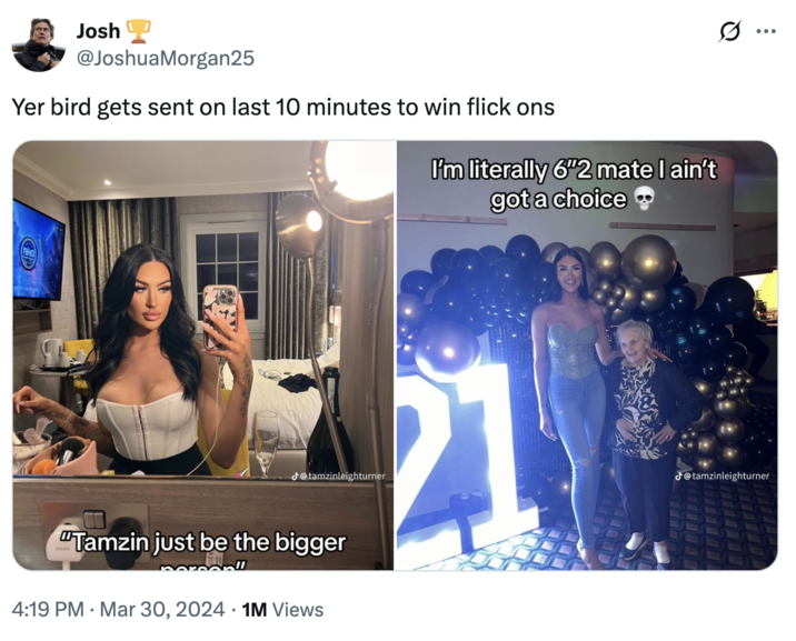 Josh @JoshuaMorgan25 Yer bird gets sent on last 10 minutes to win flick ons I'm literally 6"2 mate I ain't got a choice @tamzinleighturner 21 @tamzinleighturner "Tamzin just be the bigger 4:19 PM Mar 30, 2024 1M Views Q