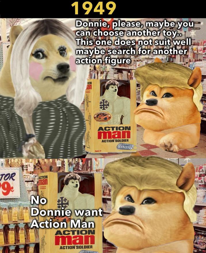 1949 Donnie, please, maybe you can choose another toy.. This one does not suit well. maybe search for another action figure WY TION an Freeze Ford 49 The Movable Action Man Spoints ACTION man ACTION SOLDIER ACTION man Ages 3+ TOR 9 ACTION man No Donnie want Action Man ACTION man ACTION SOLDIER ACTION