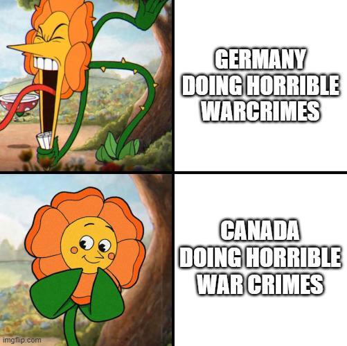 imgflip.com GERMANY DOING HORRIBLE WARCRIMES CANADA DOING HORRIBLE WAR CRIMES
