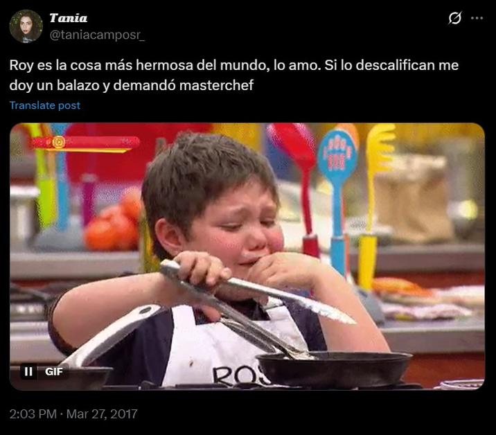 Tania @taniacamposr_ 0 Roy es la cosa más hermosa del mundo, lo amo. Si lo descalifican me doy un balazo y demandó masterchef Translate post II GIF 2:03 PM · Mar 27, 2017 RO