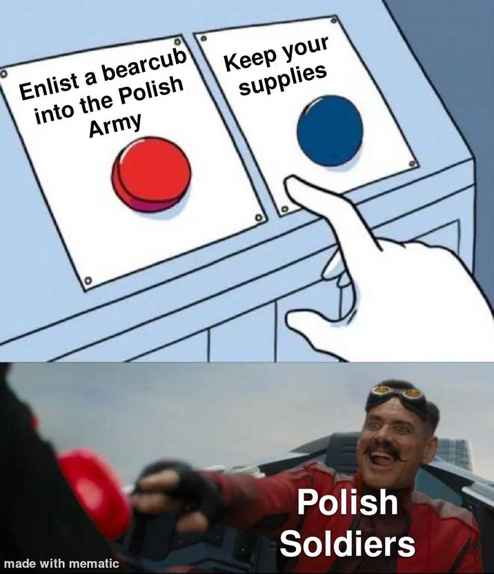 Enlist a bearcub into the Polish Army Keep your supplies made with mematic 0 Polish Soldiers