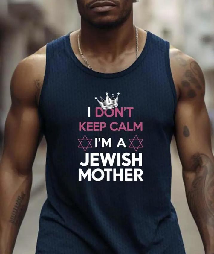 I DON'T KEEP CALM I'M A JEWISH MOTHER