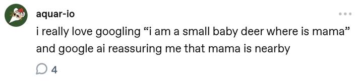 aquar-io i really love googling “i am a small baby deer where is mama” and google ai reassuring me that mama is nearby 4