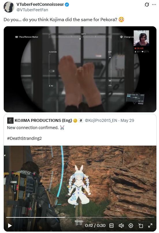 Do you… do you think Kojima did the same for Pekora? 😳 VTuberFeetConnoisseur @VTuberFeetFan Do you... do you think Kojima did the same for Pekora? Place/Remove Marker ELEVATION 138 Change zo KOJIMA PRODUCTIONS (Eng) New connection confirmed. #DeathStranding2 @KojiPro2015_EN - May 29 WBRIDGE 0:12/0:30 OP ON AIR 13811 5771 6/13 Q