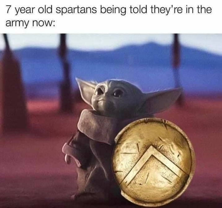 7 year old spartans being told they're in the army now: