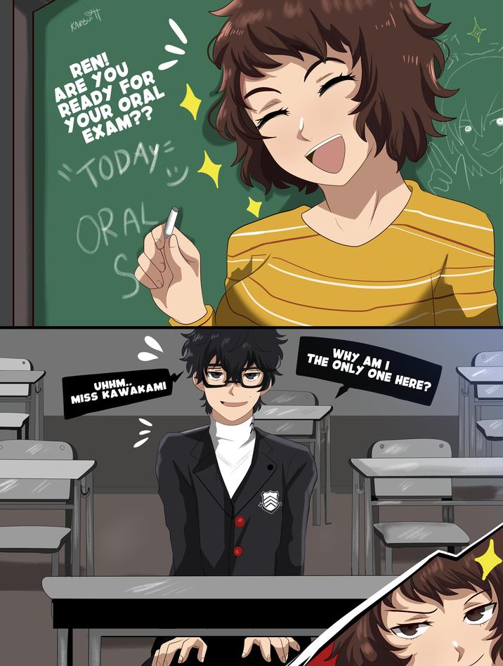 KARBUT REN! ARE YOU READY FOR YOUR ORAL EXAM?? "TODAY= ORAL UHHM.. MISS KAWAKAMI WHY AM I THE ONLY ONE HERE?
