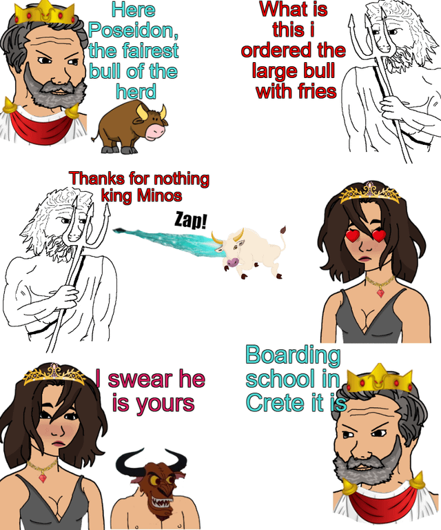 Here Poseidon, the fairest What is this i ordered the bull of the herd large bull with fries Thanks for nothing king Minos Zap! Boarding swear he is yours school in . Crete it is