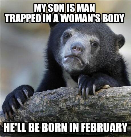 MY SON IS MAN TRAPPED IN A WOMAN'S BODY HE'LL BE BORN IN FEBRUARY