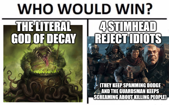 WHO WOULD WIN? THE LITERAL GOD OF DECAY 4STIMHEAD REJECT IDIOTS S (THEY KEEP SPAMMING DODGE AND THE GUARDSMAN KEEPS SCREAMING ABOUT KILLING PEOPLE)