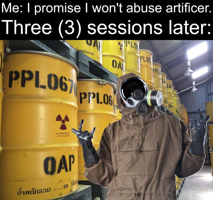 Me: I promise I won't abuse artificer. Three (3) sessions later: PL9 น้ำหนักรวม 77 OAL PPL067 ---รวม P.PL06 P PL.99 PPL LO ins OA กากกัมมันตรังสี สำนักงานปรมาณูเพื่อสันติ OAP นํ้าหนักรวม 1022215 56 99 กิโลก 1022215 DA
