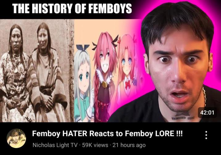 THE HISTORY OF FEMBOYS 42:01 Entre m Femboy HATER Reacts to Femboy LORE !!! Nicholas Light TV 59K views 21 hours ago