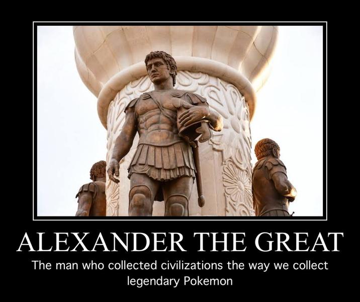 ALEXANDER THE GREAT The man who collected civilizations the way we collect legendary Pokemon