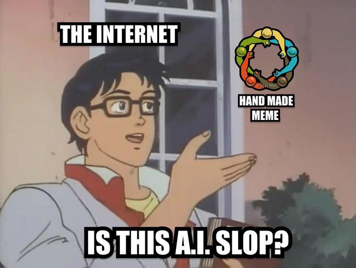 THE INTERNET ELIEFE900 HAND MADE MEME IS THIS A.I. SLOP?