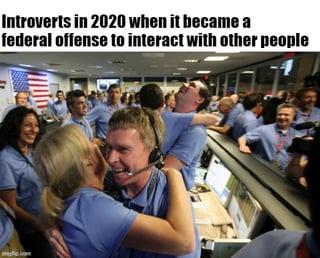 Introverts in 2020 Introverts in 2020 when it became a federal offense to interact with other people fo.com