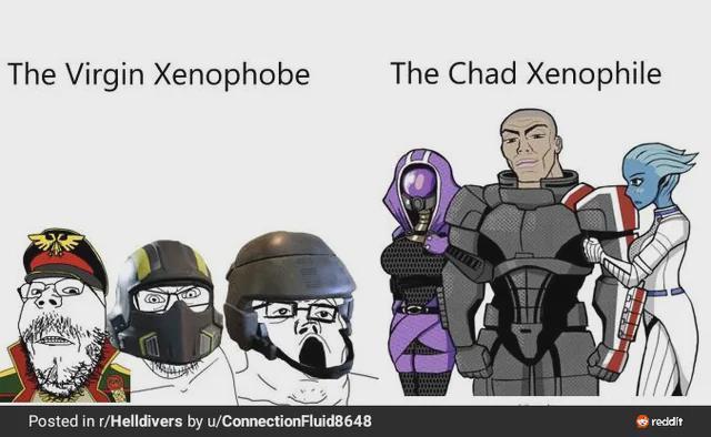 The Virgin Xenophobe The Chad Xenophile Posted in r/Helldivers by u/ConnectionFluid8648 reddit