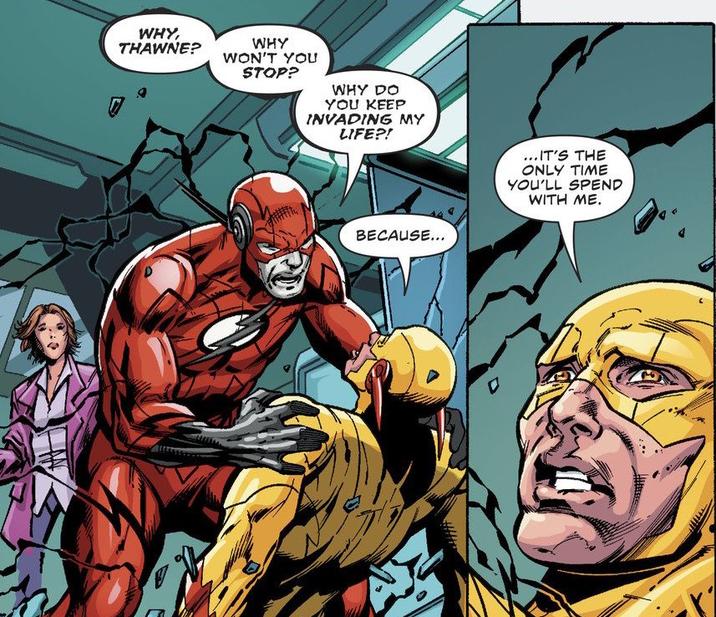 WHY, THAWNE? WHY WON'T YOU STOP? WHY DO YOU KEEP INVADING MY LIFE?! ...IT'S THE ONLY TIME YOU'LL SPEND BECAUSE... WITH ME.