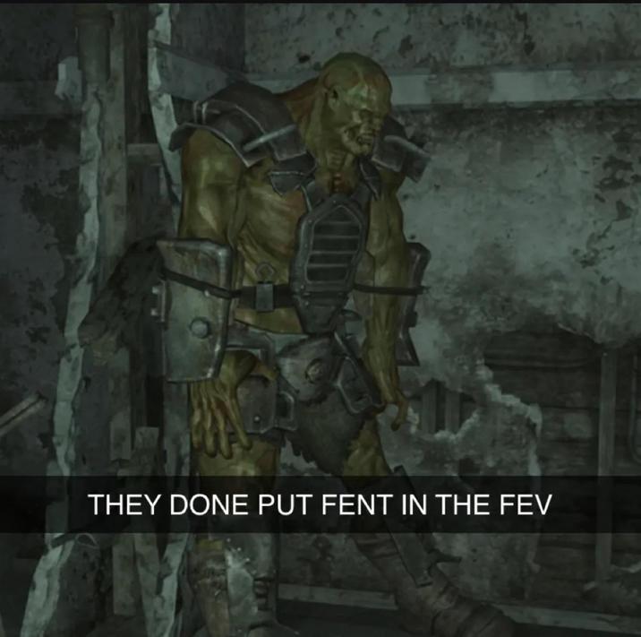 THEY DONE PUT FENT IN THE FEV