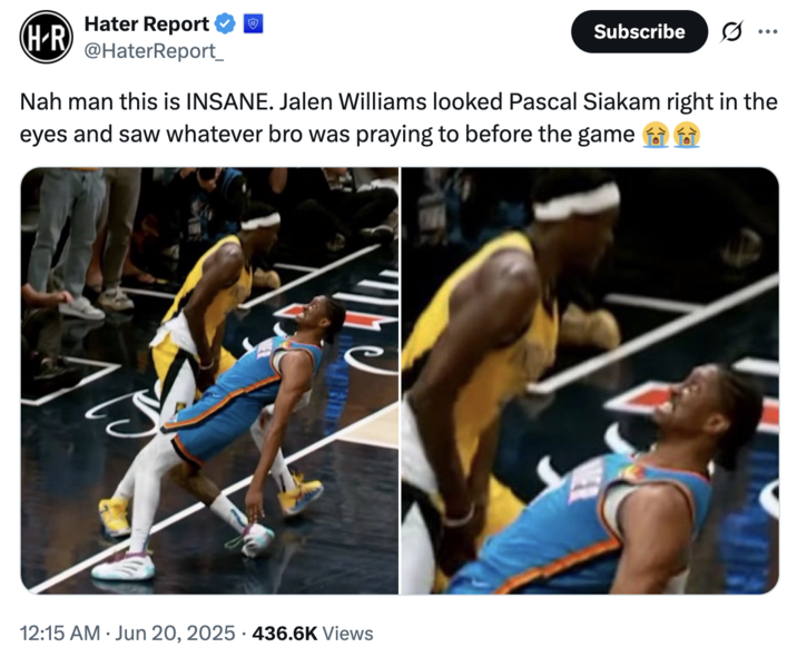 X user @HaterReport_ tweeted an image of Pascal Siakam hovering over the grimacing OKC player Jalen Williams, writing, "Nah man this is INSANE. Jalen Williams looked Pascal Siakam right in the eyes and saw whatever bro was praying to before the game 😭😭" The post gathered over 20,000 likes in a day.