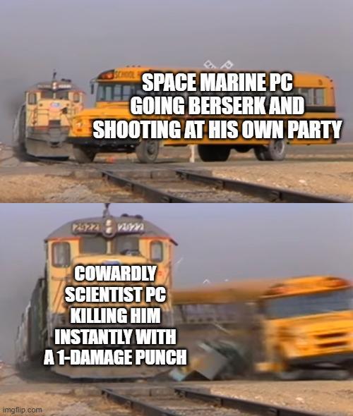 imgflip.com SPACE MARINE PC GOING BERSERK AND SHOOTING AT HIS OWN PARTY 24922 1922 COWARDLY SCIENTIST PC KILLING HIM T INSTANTLY WITH A 1-DAMAGE PUNCH
