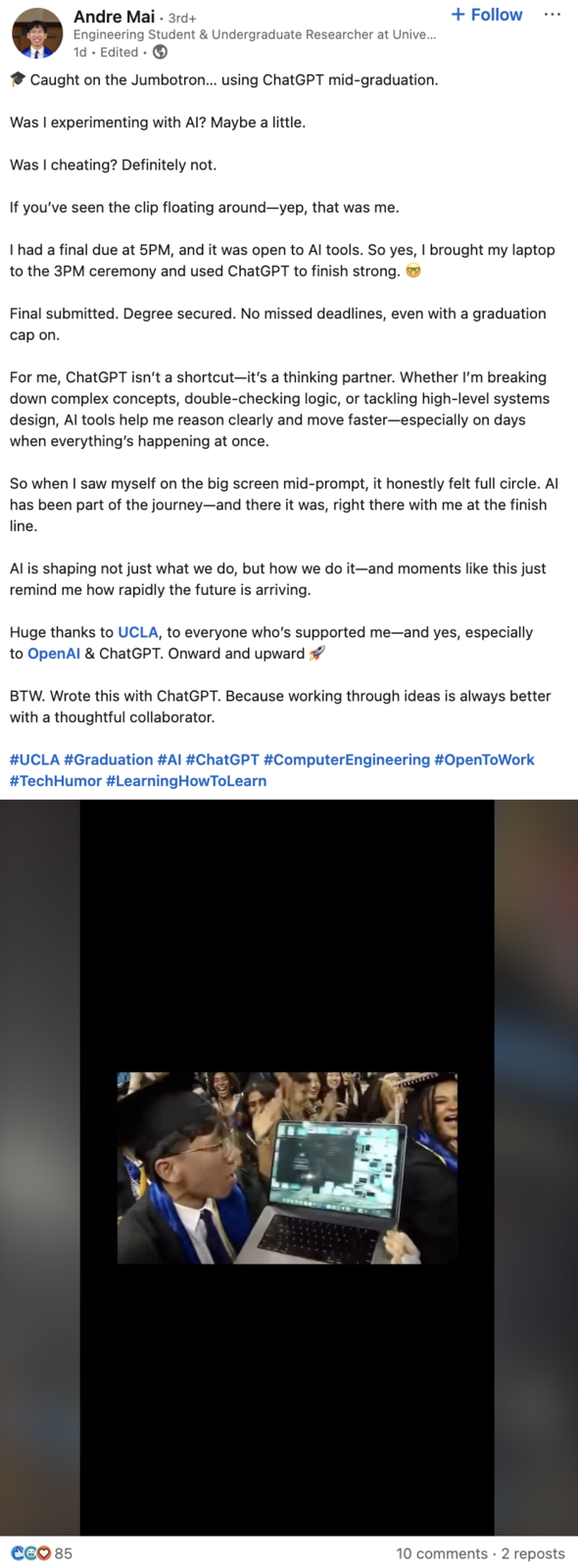 A "LinkedIn":https://knowyourmeme.com/memes/sites/linkedin post from Andre Mai, the UCLA graduate who showed "ChatGPT":https://knowyourmeme.com/memes/sites/chatgpt on his computer at a 2025 college graduation.
