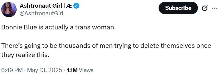 Bonnie Blue is actually a trans woman. A tweet reading, "Bonnie Blue is actually a trans woman." There is no evidence to suggest that this is a fact.