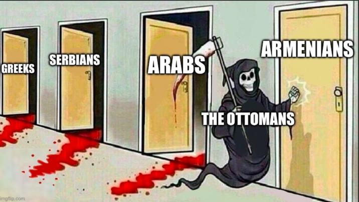 GREEKS imgflip.com SERBIANS ARABS ARMENIANS THE OTTOMANS