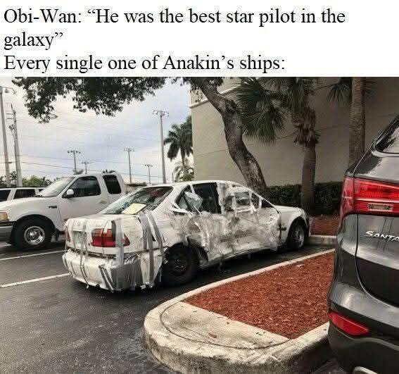 Obi-Wan: "He was the best star pilot in the galaxy" Every single one of Anakin's ships: SANTA