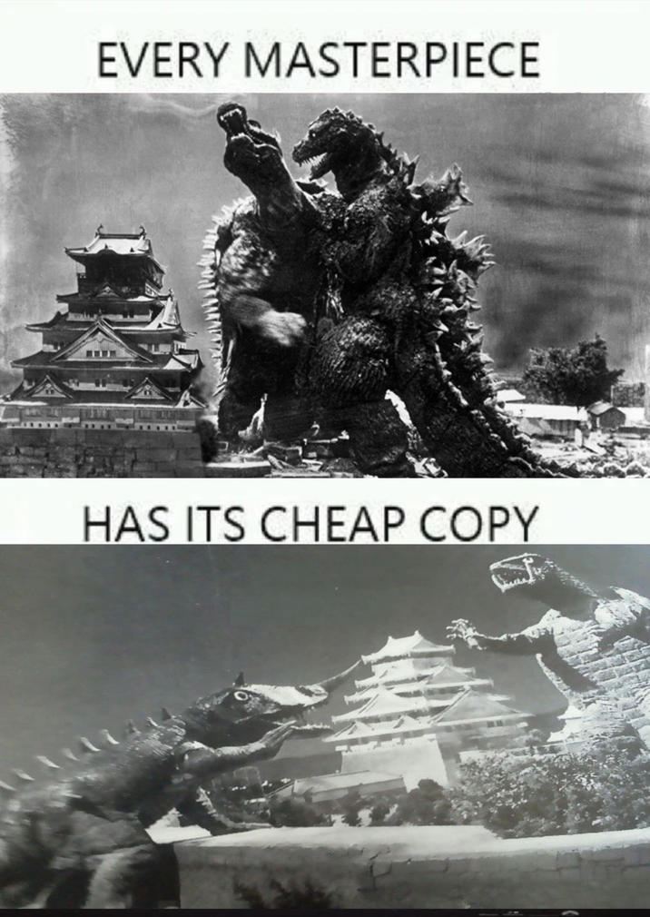 EVERY MASTERPIECE HAS ITS CHEAP COPY