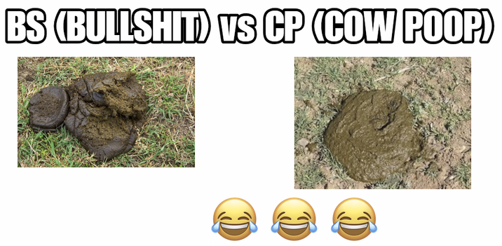 BS (B-------) VS CP (COW POOP) C
