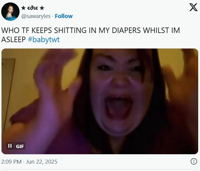 X ★ EDLE⭑ @sawaryles Follow WHO TF KEEPS S------- IN MY DIAPERS WHILST IM ASLEEP #babytwt II GIF 2:09 PM - Jun 22, 2025 D