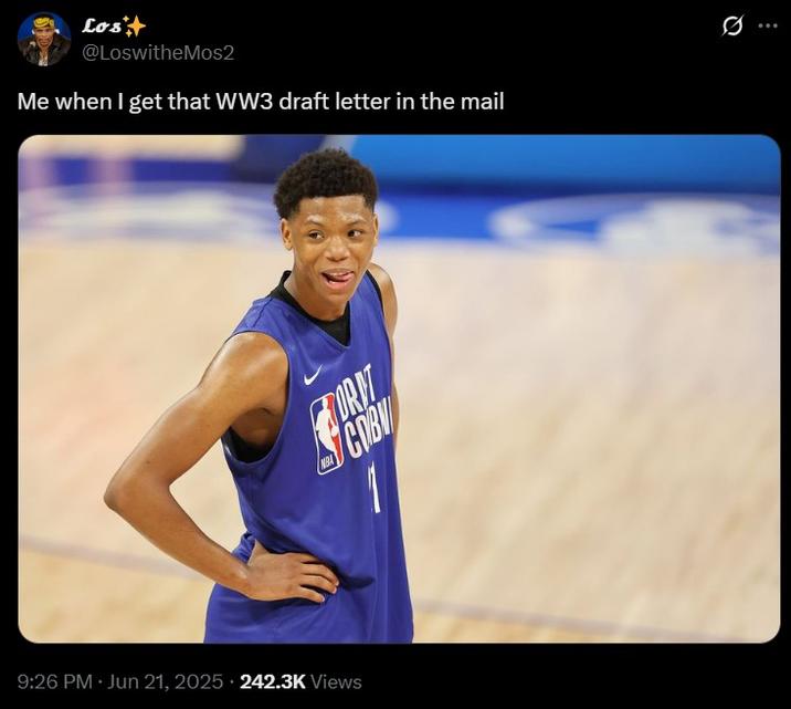 Lost @LoswitheMos2 Me when I get that WW3 draft letter in the mail NBA TORIT COBY 9:26 PM ⚫ Jun 21, 2025 242.3K Views