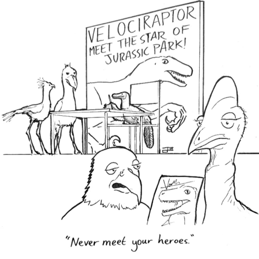 VELOCIRAPTOR MEET THE STAR OF JURASSIC PARK! BA "Never meet heroes." your