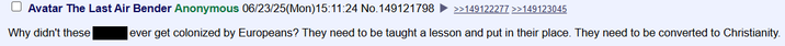 Avatar The Last Air Bender Anonymous 06/23/25(Mon) 15:11:24 No.149121798 Why didn't these >>149122277 >>149123045 ever get colonized by Europeans? They need to be taught a lesson and put in their place. They need to be converted to Christianity.