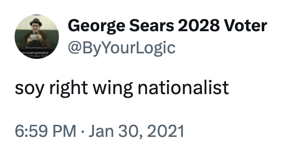 soy right wing nationalist A 2021 "tweet":https://knowyourmeme.com/memes/sites/twitter-x reading, "soy right wing nationalist," which is the earliest use of the term Soy Right.