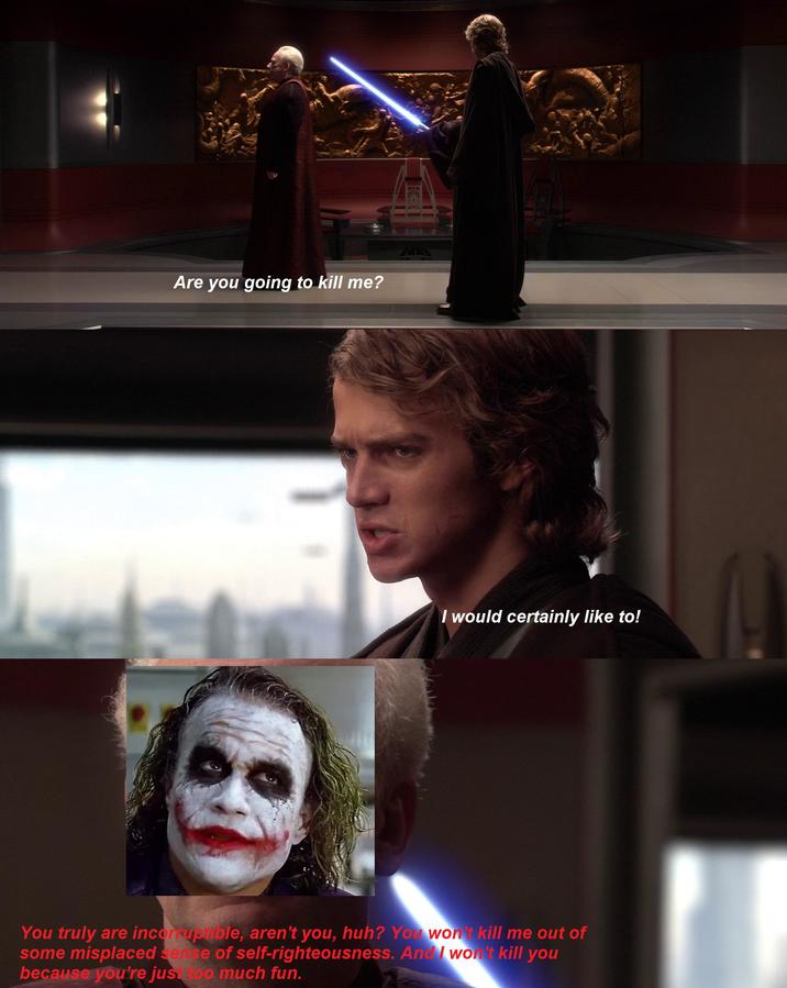 Are you going to kill me? I would certainly like to! You truly are incorruptible, aren't you, huh? You won't kill me out of some misplaced sense of self-righteousness. And I won't kill you because you're jus too much fun.