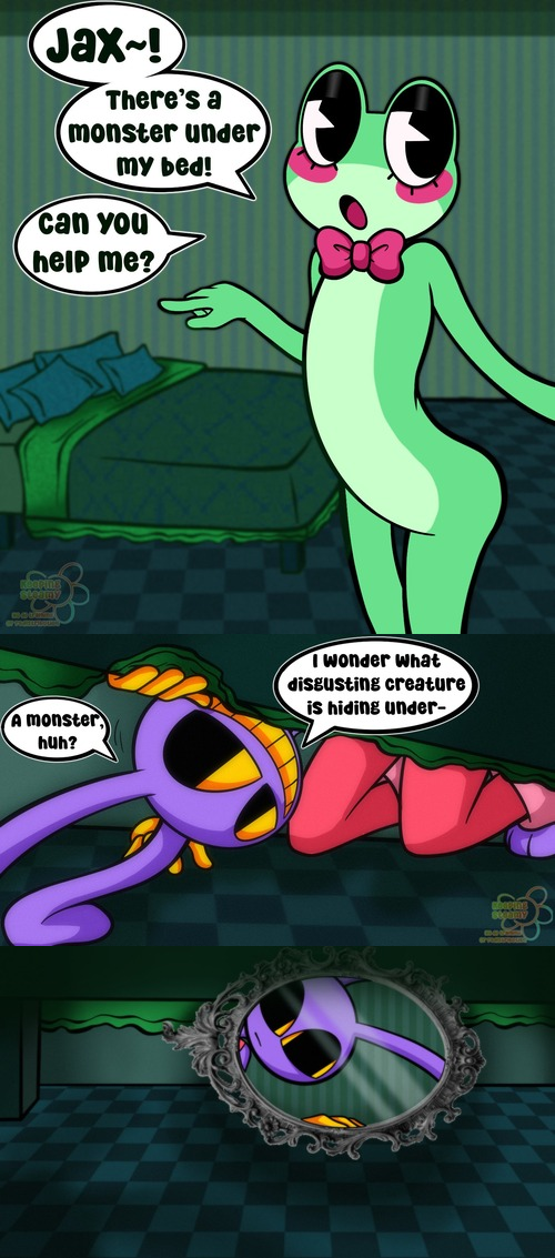 Jax-! There's a monster under my bed! can you help me? I wonder what disgusting creature is hiding under- A monster huh?
