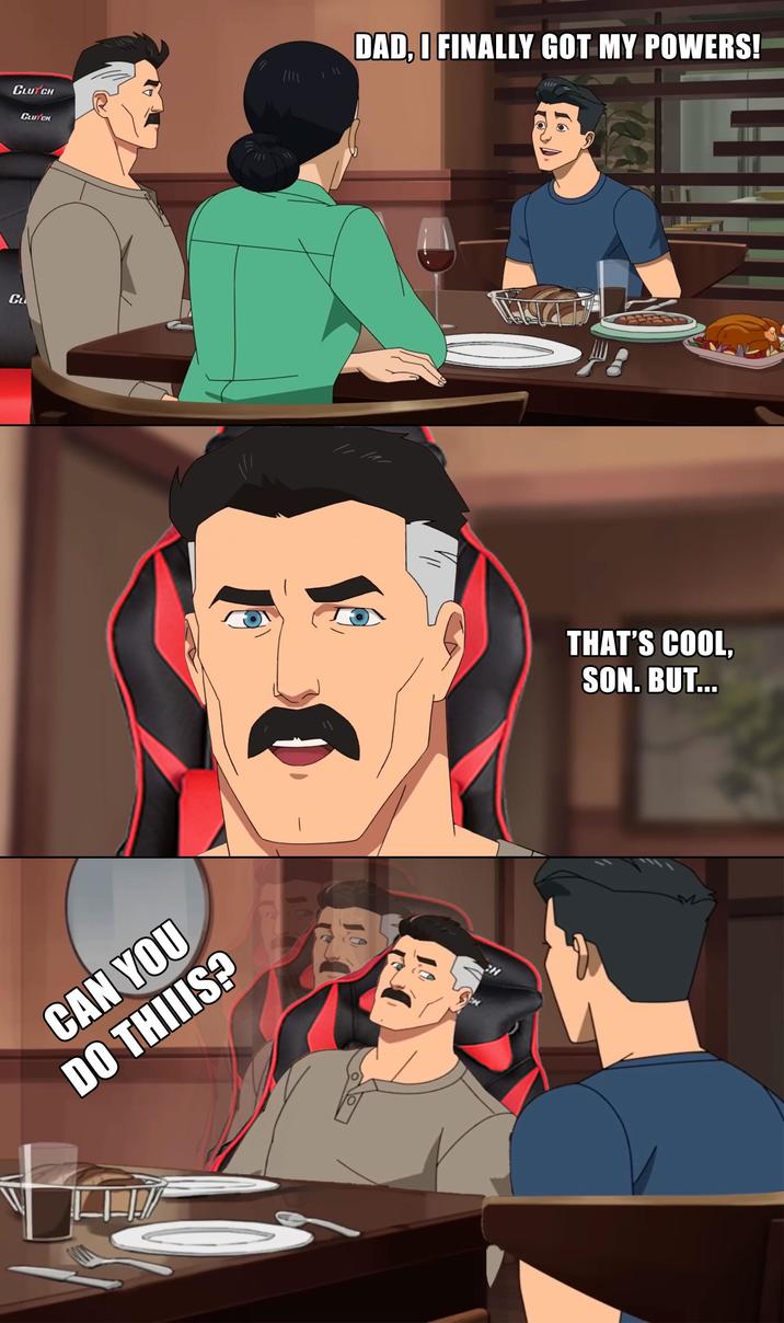 C CLUTCH CLUYOR CAN YOU DO THIIIS? DAD, I FINALLY GOT MY POWERS! THAT'S COOL, SON. BUT...