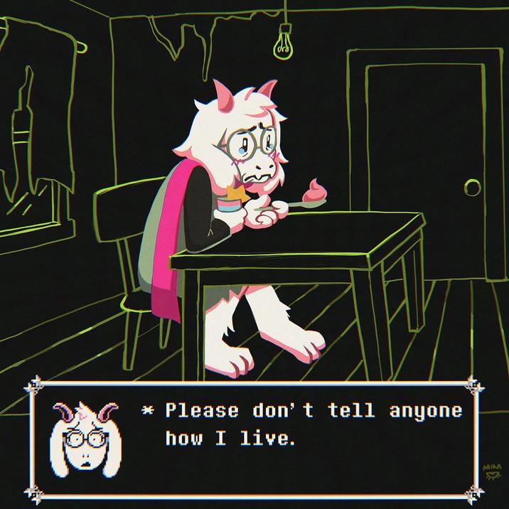 Ralsei "Please Don't Tell Anyone How I Live" * Please don't tell anyone how I live. MILA