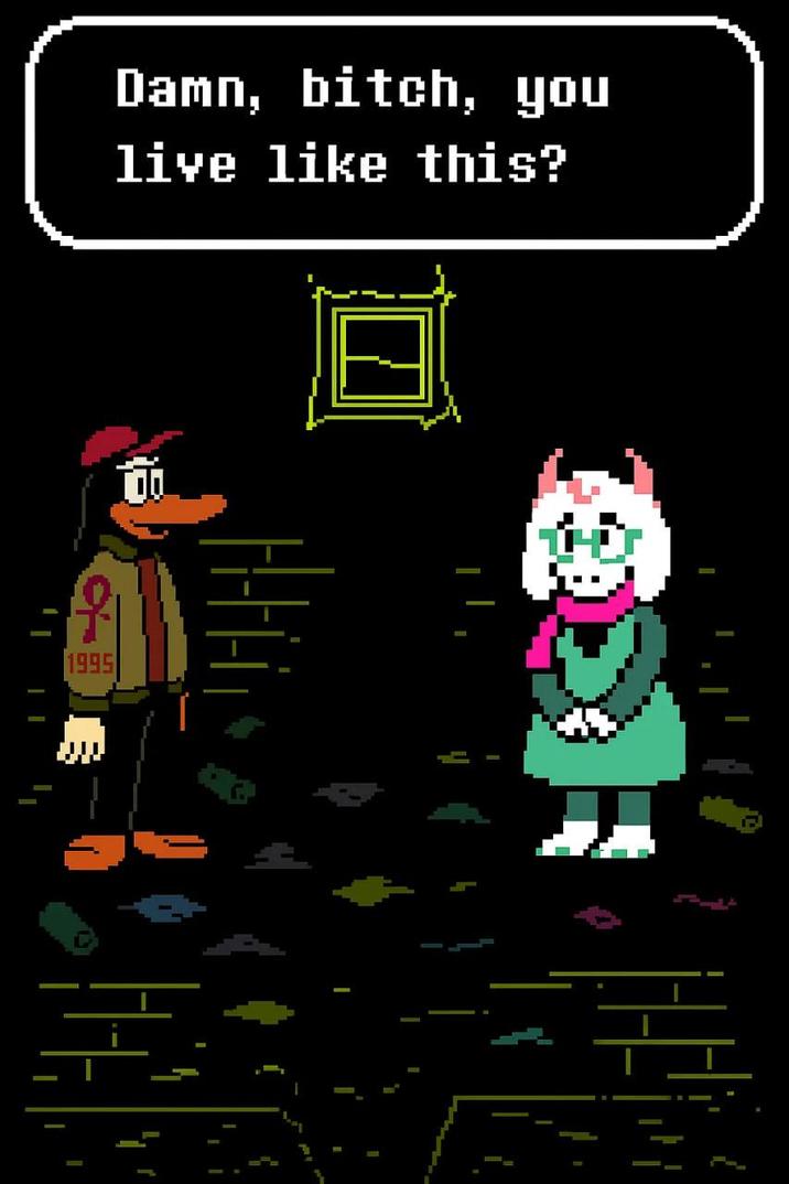 Damn Ralsei You Live Like This? 1995 Damn, bitch, you live like this? TOO