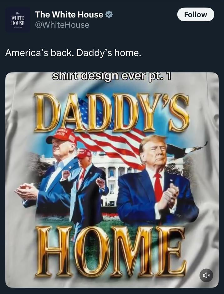 The The White House WHITE HOUSE @WhiteHouse Follow America's back. Daddy's home. shirt design ever pt. 1 DADDY'S AGAIN HOME 습
